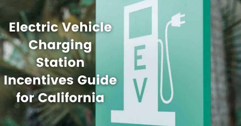 You are currently viewing Electric Vehicle Charging Station Incentives Guide for California