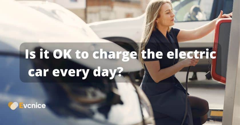 Is it OK to charge the electric car every day
