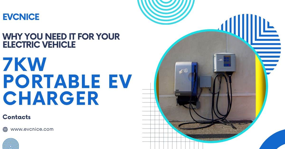 You are currently viewing Evcnice-7kW Portable EV Charger: Why You Need It for Your Electric Vehicle