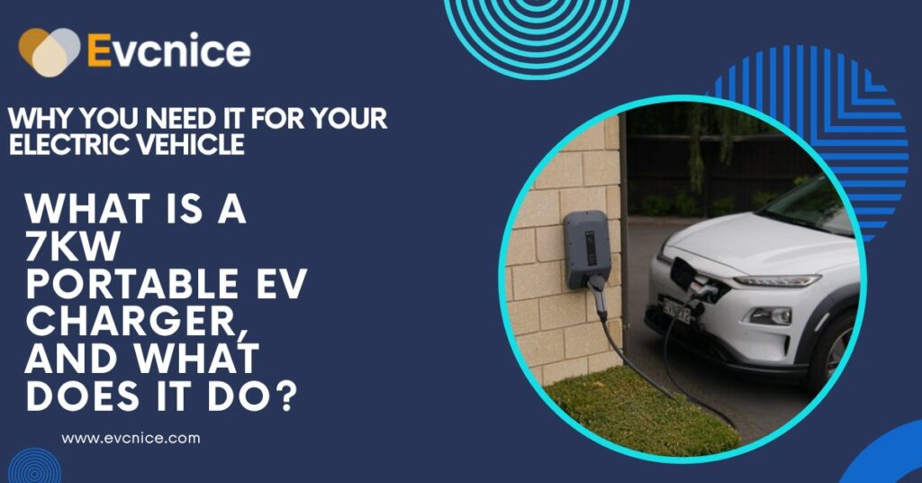 What is a 7kw Portable EV Charger, and What does it do