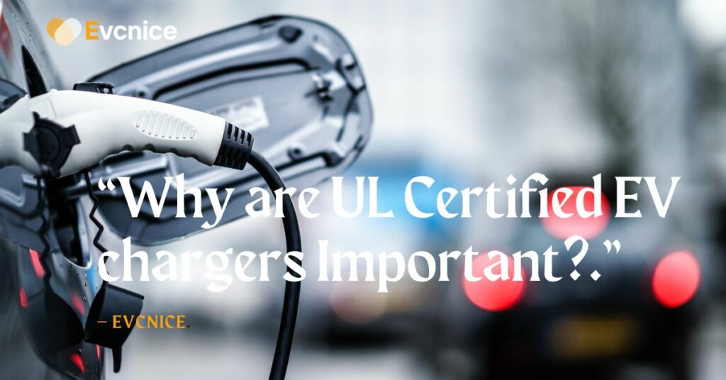 Why are UL Certified EV chargers Important