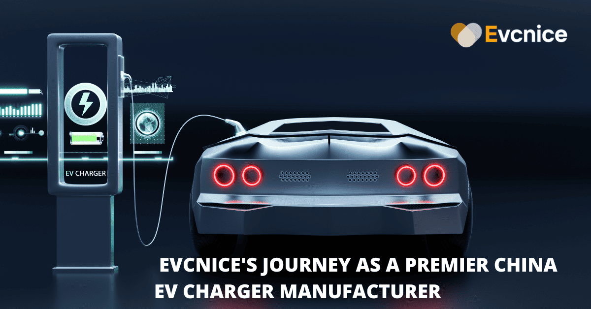 You are currently viewing Revolutionizing EV Charging: Evcnice’s Journey as a Premier China EV Charger Manufacturer