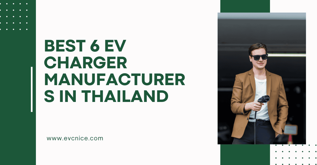 You are currently viewing 2024 Best 6 EV Charger Manufacturers in Thailand